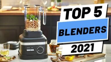 Top 5 BEST Blenders of [2021]