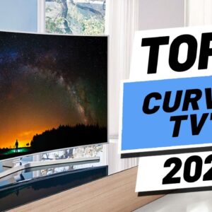 Top 5 BEST Curved TVs of [2021]