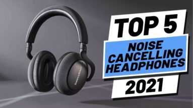 Top 5 BEST Noise Cancelling Headphones of [2021]