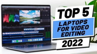 Top 5 BEST Laptops For Video Editing [2022]