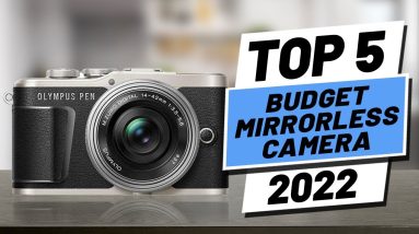 Top 5 BEST Budget Mirrorless Cameras of [2022]