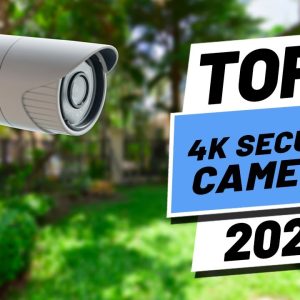 Top 5 BEST 4K Security Cameras of [2022]