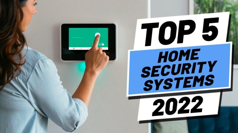 Top 5 BEST Home Security Systems of [2022]